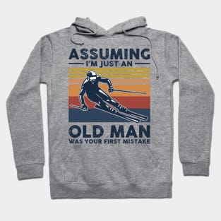 Assuming I'm Just An Old Man Was Your First Mistake Hoodie